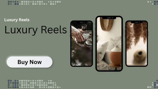 luxury reels